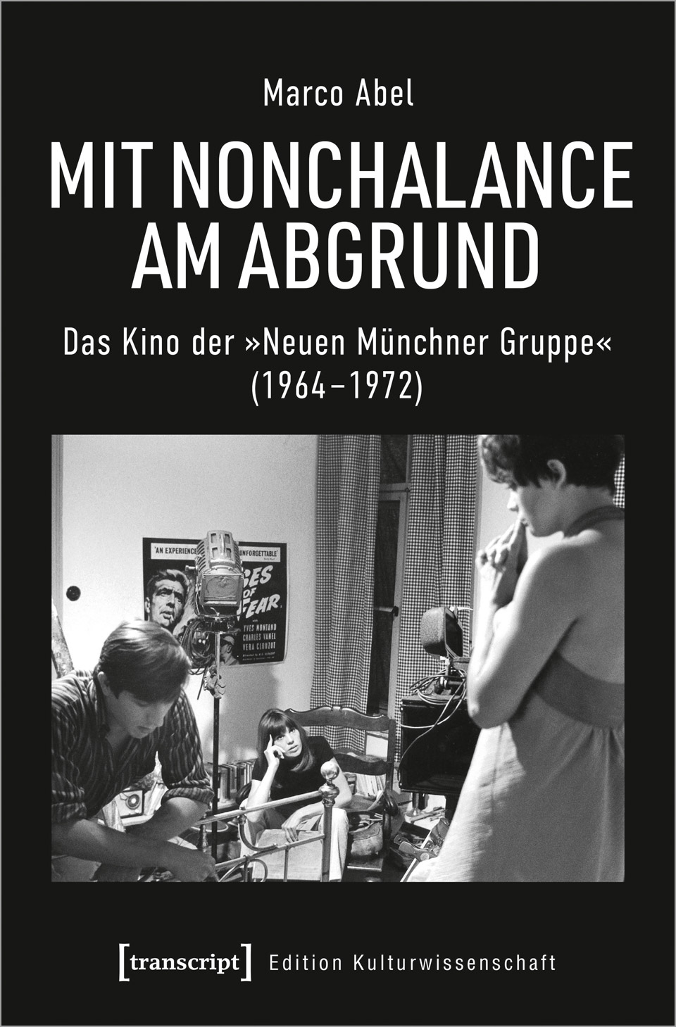 Schwarzes Buchcover mir weißer Schrift » Mit Nonchalance am Abgrund – Das Kino der Neuen Münchner Gruppe (1964–1972) « von Marco Abel (Transcript-Verlag Edition Kulturwissenschaft)