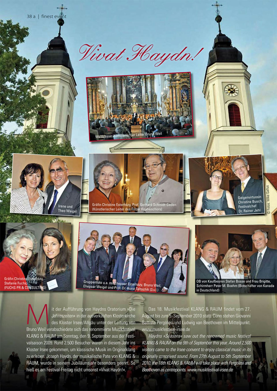 Sommer-/Herbstausgabe von München`s Feine Adressen mit einer Foto-Reportage vom 17. Musikfestival KLANG & RAUM Vivat Haydn in der Klosterkirche Irsee im Allgäu und der Aufführung vom Oratorium "Die Jahreszeiten“ vom österreichischen Komponisten Joseph Haydn unter Leitung von Dirigent Bruno Weil. Prominente Gäste waren u.a. Irene und Theo Waigel (Bundesminister der Finanzen a.D.), Gräfin Christine Esterhazy (deutsche Opern- und Konzertsängerin und Musikwissenschaftlerin) mit Stefanie Fuchs (FUCHS PR & CONSULTING, Presse- und Eventagentur in Kempten), Professor Gerhard Schmidt-Gaden (künstlerischer Leiter vom Tölzer Knabenchor), Stefan Bosse (Oberbürgermeister von Kaufbeuren) mit seiner Frau Brigitte und Schirmherr Peter Michael Boehm (Botschafter von Kanada in der Bundesrepublik Deutschland), Wirtschaftsmanager Professor Doktor Horst Teltschik, Geigen-Virtuosin Christine Busch und Festival-Chef Doktor Rainer Jehl.