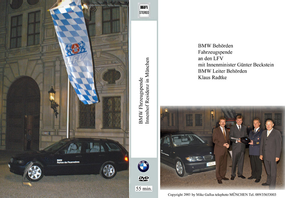 DVD-Cover der Videoreportage (55 min.) über das Sponsoring der BMW Group mit einer Fahrzeugspende von einem 3er BMW (Modell 320d Touring) im Dezember 2003 vor dem Kaisersaal im Innenhof der Residenz München im Beisein der höchsten Vertreter vom Bayerischen Staatsministerium des Innern mit dem Staatsminister des Inneren Dr. Günther Beckstein und Staatssekretär Georg Schmid sowie dem Vertriebsleiter von „BMW Behörden“ Klaus Radtke und dem Vorsitzenden des Landesfeuerwehrverbandes Bayern e.V. (LFV) und Kreisbrandrat (KBR) Alfons Weinzierl, Copyright 2003 by Mike Gallus telephoto München, Tel. 089/35653003