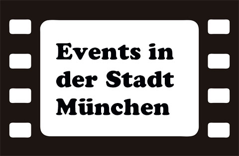 Schwarz-weiße Filmstreifen-Grafik, in deren Mitte es ein weißes Feld gibt, in dem mit schwarzer Schrift geschrieben steht: Events in der Stadt München